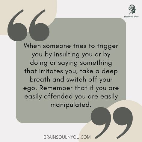 When someone tries to trigger you by insulting you or by doing or saying something that irritates you, take a deep breath and switch off your ego. Remember that if you are easily offended you are easily manipulated. Easily Offended, Take A Deep Breath, Deep Breath, Say Something, When Someone, Helping People, Birthday Decorations, Motivational Quotes, Inspirational Quotes