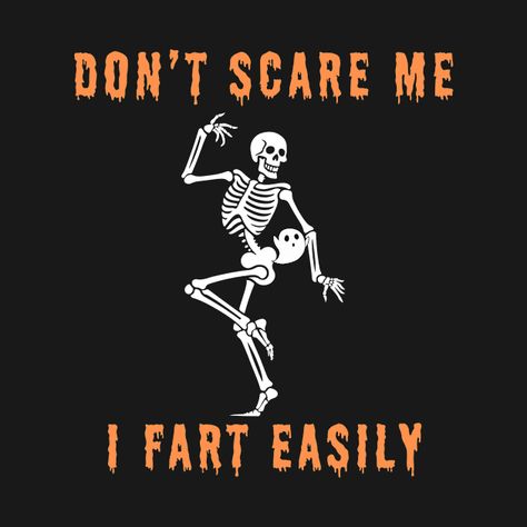 Check out this awesome 'Don%27t+Scare+Me+I+Fart+Easily%2C+Funny+Halloween+Don%27t+Scar...' design on @TeePublic! Halloween Funny Humor, Funny Halloween, Halloween Funnies Humor, Funny Fart Jokes, Halloween Funny Print Graphic T-shirt, Grunge Halloween T-shirt With Funny Print, Halloween Fun T-shirt With Funny Text, Funny Halloween Memes, Fart Jokes