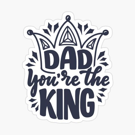 Get my art printed on awesome products. Support me at Redbubble #RBandME: https://www.redbubble.com/i/sticker/Dad-You-Are-The-King-by-iStickersCo/50978972.EJUG5?asc=u Fathers Day Gifts Ideas Preschool, Fathers Day Crafts For Toddlers, Fathers Day Stickers, Happy Father's Day Cards, Computer Decor, Fathers Day Craft, Gym Cake, Father Days, Vynil Ideas