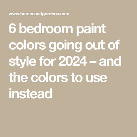 6 bedroom paint colors going out of style for 2024 – and the colors to use instead Paint Colour Bedroom, Pretty Paint Colors Bedrooms, Paint Colors That Go Together, Best Paint Colors 2024 Bedroom, Guest Bedroom Paint Ideas Wall Colours, Best Small Bedroom Paint Colors, Perfect Bedroom Paint Color, Timeless Bedroom Paint Colors, Bedroom Paint Color Ideas 2024