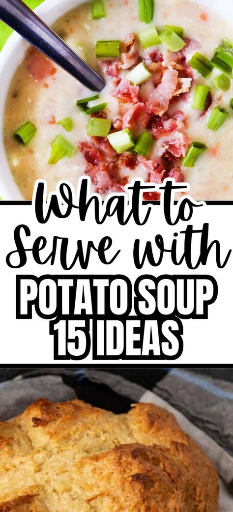 Collage of overhead shot of potato soup at top and closeup shot of homemade bread at bottom. What Goes Good With Potato Soup, Sides With Potato Soup, What To Eat With Potato Soup, Potato Soup Sides Dishes, Sides For Potato Soup, What Goes With Potato Soup, Side Dishes With Soup, What To Serve With Potato Soup, Potato Soup Sides