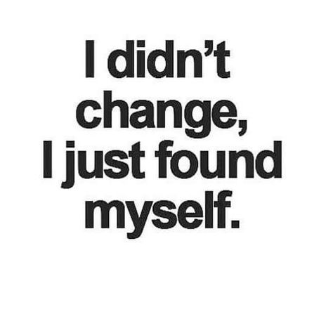 I Didn’t Change Quotes, I Didn't Change I Just Found Myself, I Didn't Change Quotes, Ive Changed Quotes Woman, Person Change Quotes Relationships, I Don't Really Like Myself, Finding Myself Quotes Woman, I Found Myself Again, I Have Changed Quotes