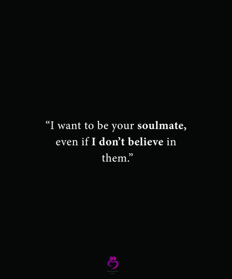 “I want to be your soulmate, even if I don’t believe in   them.” I Dont Believe In Soulmates But, Strong Mind Quotes, Soul Mates, Soulmate Quotes, Strong Mind, My Dream Came True, Mind Quotes, Dream Boy, I Want To Be