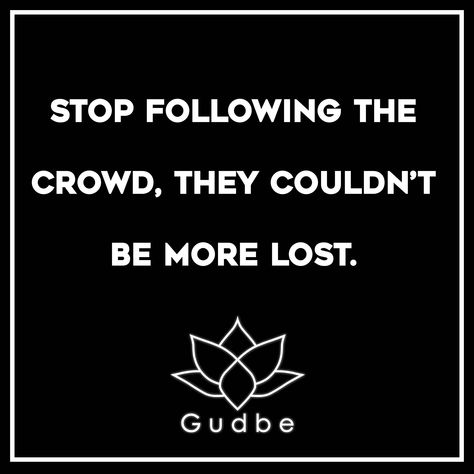 'Stop following the crowd, they couldn't be more lost' Most of the people have no idea about the fact that they are being controlled and used. Don't follow the crowd, stay free <3 #gudbe #begood #freedom #escapethematrix #thinkingoutsidethebox Stop Following The Crowd They Are Lost, Stop Following The Crowd, Don't Follow The Crowd, Being Controlled, J Us, Memes Sarcastic, Ecards Funny, Wise Quotes, Other People