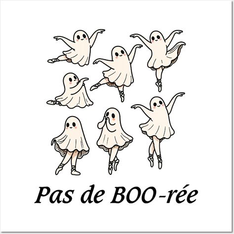 Pas, de, BOO-rée, Funny, Ballet, Spooky, Ghosts, Dance, Halloween,Pas de BOO-rée -- Choose from our vast selection of art prints and posters to match with your desired size to make the perfect print or poster. Pick your favorite: Movies, TV Shows, Art, and so much more! Available in mini, small, medium, large, and extra-large depending on the design. For men, women, and children. Perfect for decoration. Dancing Ghost, Funny Ballet, Kunst Inspo, Ghost Drawing, Dancing, Extra Large, Ghost, Favorite Movies, Ballet