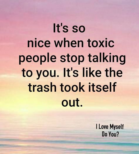 It's so nice when toxic people stop talking to you. It's like the trash took itself out. Toxic People At Work Quotes, Toxic Coworkers Quotes, Trash Quotes, Argument Quotes, Stressful People, Coworker Quotes, Cognitive Learning, Motto Quotes, Cold Hard Truth