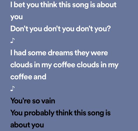 You’re So Vain Lyrics, You're So Vain Carly Simon, You're So Vain, Lyrical Quotes, Carly Simon, Lorde, Pretty Lyrics, Getting Old, Music Lyrics