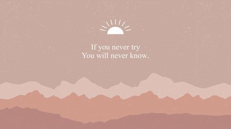 If you never try you will never know!! Dont give up on your goals & aspirations. If theres someone else that has achieved it you can too take advantage of today’s opportunities 🤍 Desktop Background Quote, Wallpaper Macbook, Wallpaper Estetika, Wallpaper Homescreen, Laptop Wallpaper Desktop Wallpapers, Zero Wallpaper, Computer Wallpaper Desktop Wallpapers, Whatsapp Wallpaper, Motivational Wallpaper