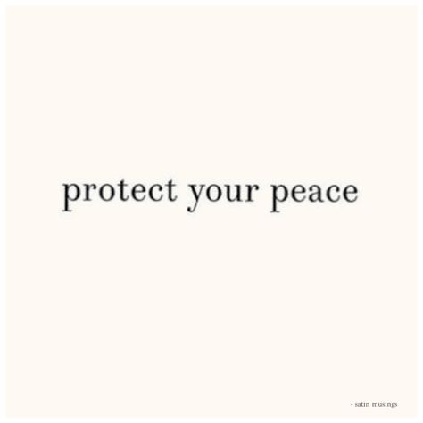 protect your peace Peace And Sanity Quotes, Protecting Inner Peace, Protect Your Peace At All Cost, Keep Your Peace Quote, My Peace Is More Important, Protect Your Peace Quotes, Protect Your Peace Tattoo, Free Soul Quotes, Peace Word