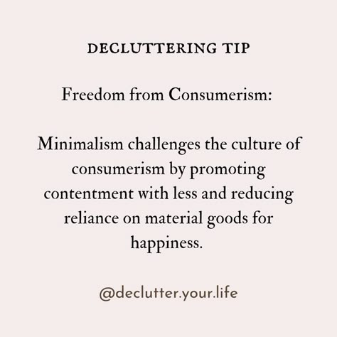 Freedom from Consumerism: Minimalism challenges the culture of consumerism by promoting contentment with less and reducing reliance on material goods for happiness. #FreedomFromConsumerism #MinimalistLifestyle #declutteringtips #decluttermotivation #declutteryourlife #declutterandorganise Less Consumerism, Anti Consumerism Aesthetic, Consumerism Quotes, Ecofriendly Quotes, Anti Consumerism, Minimalism Challenge, Declutter Your Life, Organize Declutter, Minimalist Lifestyle