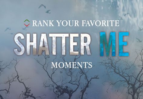 How Would You Rank Your All-Time Favorite Shatter Me Moments? Shatter Me Quizzes, Shatter Me Quiz, Shatter Me Series, Shatter Me, Bookish Things, I Series, Plot Twist, All About Time, Castle