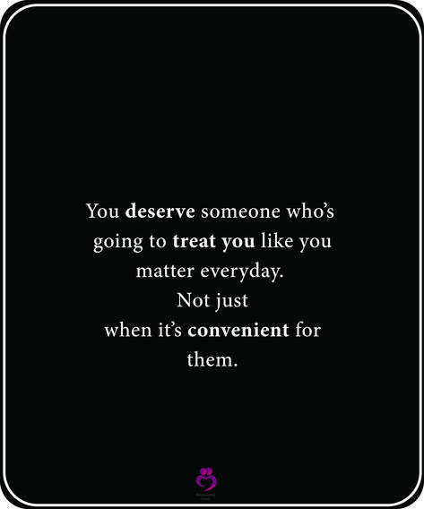 You deserve someone who’s going to treat you like you matter everyday. Not just when it’s convenient for them. #relationshipquotes #womenquotes Not Settling Quotes Relationships You Deserve, When It’s Convenient For Them, No One Deserves To Be Treated, To Be Treated Well Without Asking, When You Thought You Mattered Quotes, Not Mattering Quotes, You Deserve To Be Treated Well, If I Treated You The Way You Treat Me, When Someone Treats You Like An Option