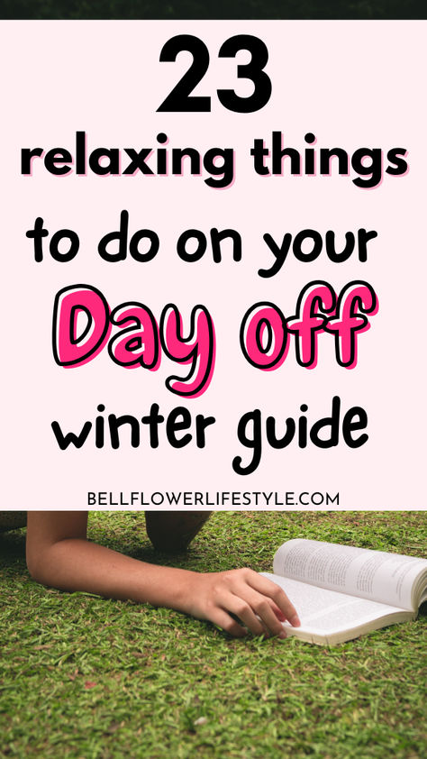 23 relaxing things to do on your day off winter guide Self Care Day Ideas At Home, Relaxing Things To Do At Home, Day Off Routine, Day Off Ideas, Activities To Do Alone, Things To Do Everyday, Habits Routine, Daily Routine Habits, Relaxing Things To Do