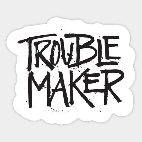 Trouble Maker Quotes, Maker Quotes, Trouble Maker, Kids Funny, Design Sticker, Kids Stickers, Funny Kids, Sticker Design, Boy Or Girl