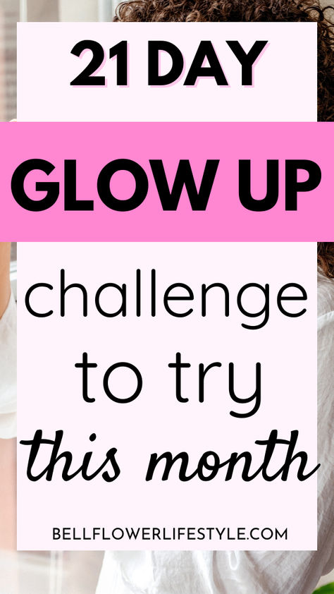 21 day glow up challenge to try this month One Month Glow Up Challenge, Month Glow Up Challenge, Glow Challenge, Glow Up Routine, Glow Up Challenge, Become Your Best Self, Challenges To Do, Becoming A Better You, Personal Growth Plan