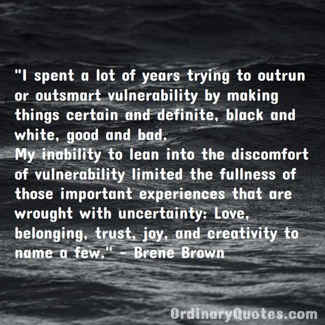 Black And White Thinking Quotes, Being Vulnerable Quotes Strength, Outsmarting Quotes, Quotes On Vulnerability, Brene Brown Connection Quotes, Vunerable Quotes Vulnerability, Being Vulnerable Quotes, Brene Brown Quotes Vulnerability, Vulnerability Quotes