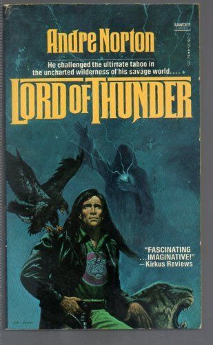 Lord of Thunder by Andre Norton, 1962. second book of Hosteen Storm Beast Master, Andre Norton, Savage Worlds, Fantasy Book Covers, Sci Fi Novels, Science Fiction Novels, Vintage Book Covers, Science Fiction Books, Sci Fi Books