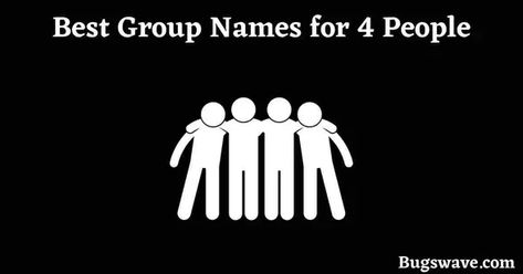 90+ Best Group Names for 4 People 2023 » Bugswave 4 People Group Chat Names, Group Name For 4 People, Group Chat Names For 4 Friends, Group Names Funny, Best Group Names, Group Chat Names, Girls Group Names, Group Names, Group Name