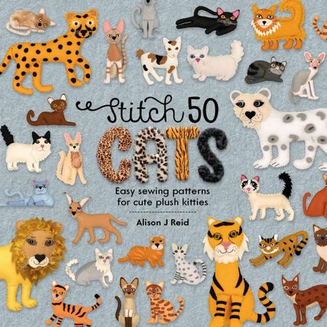 Are you a cat person? If so this new publication by Alison J Reid will be a dream come true. Within this hardback book, learn how to create your own catty creatures, using simple stitches along with felt and the authors templates and designs. The book covers all cats from our feline friendly home varieties, to those a little more zoo like. Published by David & Charles. Different Breeds Of Cats, Cat Quilt Patterns, Crazy Cat People, Big Plush, Kinds Of Cats, Cat Quilt, Techniques Couture, Cat Books, Bag Charms