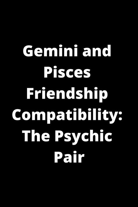 Explore the unique bond between Gemini and Pisces in friendship! Known as the "Psychic Pair," these two zodiac signs bring different strengths that complement each other. Discover how their air and water elements create a harmonious relationship filled with creativity, intuition, and empathy. Whether you're a Gemini or Pisces yourself or simply curious about zodiac compatibility, delve into the nuances of this dynamic friendship. Gain insights into how these signs communicate, connect, and suppo Pisces And Gemini Relationship, Dynamic Friendship, Pisces Friendship, Pisces And Gemini, Pisces Characteristics, Gemini Relationship, Harmonious Relationship, Gemini Compatibility, Gemini And Pisces