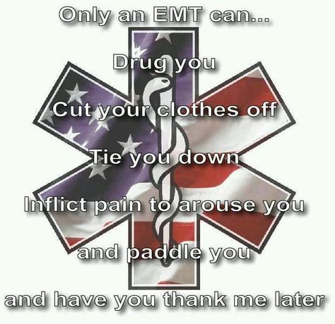 EMT can-haha funny cause its true! Emt Tattoo For Women, Emt Quote, Paramedic Study, Paramedic Funny, Emt Humor, Ems Quotes, Paramedic Humor, Ems Week, Ems Tattoos