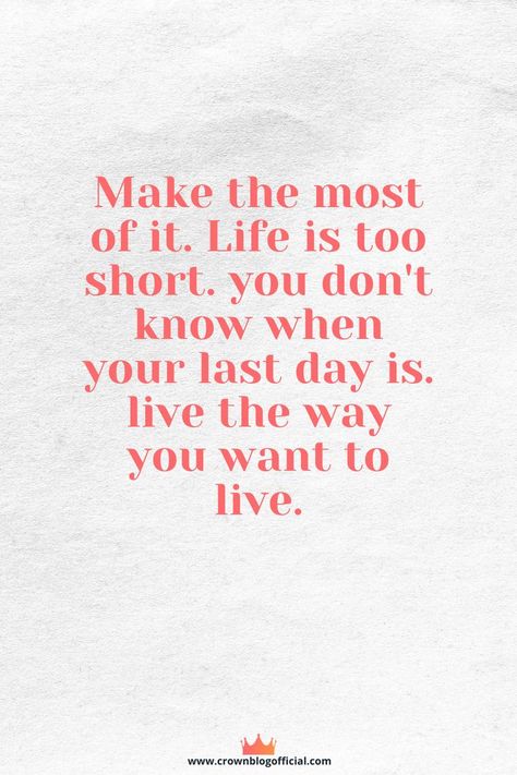 Make the most of it. Life is too short. you don't know when your last day is. live the way you want to live. Live Like Today Is Your Last Day, Live Life Like Its Your Last Day, Life Comes From You Not At You, Live Everyday Like Its Your Last Quotes, Live Everyday Like Its Your Last, One Life Quotes, Life Is Short Live It, Bad Parenting Quotes, Bad Parenting