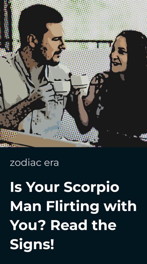 Scorpio Man Flirting, Scorpio Men Dating, Scorpio Man, Flirting With Men, Scorpio Men, Physical Attraction, The Signs, Pay Attention, Signs