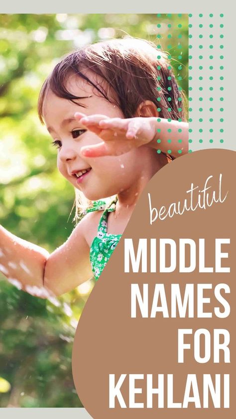 Picture of little girl running through sprinklers with text that reads "beautiful middle names for Kehlani" Beautiful Middle Names, Name Combinations, Cute Middle Names, Cool Middle Names, Hawaiian Names, Kehlani Parrish, Middle Names For Girls, Middle Names