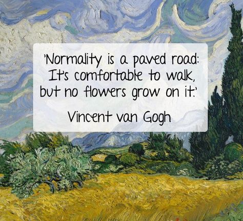 "Normality is a paved road; it’s comfortable to walk, but no flowers grow." Normality Is A Paved Road Quote, Normality Is A Paved Road, Road Quotes, Walking Road, Growing Quotes, Flower Road, Definition Quotes, Positive Art, Little Things Quotes