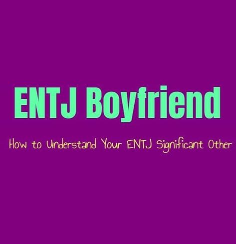 Entj Romance, Entj In Love, Entj Boyfriend, Entj Men, Entp Boyfriend, Entj Love, Entj Male, Loyal Boyfriend, Entj Infj