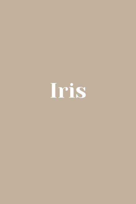 Iris Song, Iris Astethic, Iris Name, Iris Poster Song, Iris The Goddess Of Rainbow, Baby Name, Book Characters, Baby Fever, Baby Names