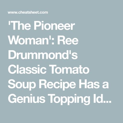 'The Pioneer Woman': Ree Drummond's Classic Tomato Soup Recipe Has a Genius Topping Idea Cherry Tomato Soup, Tomatoe Soup, Crouton Recipes, Pioneer Woman Ree Drummond, Tomato Soup Homemade, Tomato Soup Recipe, Freezer Containers, Tomato Soup Recipes, Ree Drummond