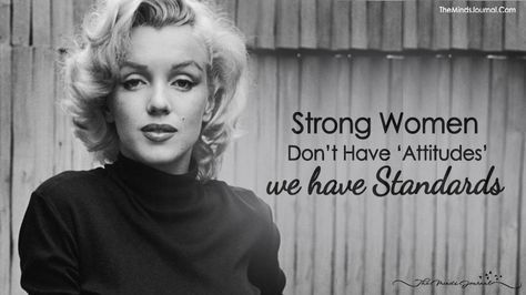 Strong Women Don't Have 'Attitudes' — We Have STANDARDS - https://themindsjournal.com/strong-women-standards/ Quotes About Strength Women, Classy Women Quotes, Confident Women Quotes, Powerful Women Quotes, Marilyn Monroe Quotes, Weak Men, A Strong Woman, Classy Quotes, Strong Independent