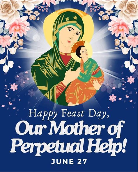 Our Mother Of Perpetual Help, Mother Of Perpetual Help, Happy Feast Day, Mary Images, Happy Feast, Mother Mary Images, Powerful Prayers, Divine Mercy, Heart Of Jesus