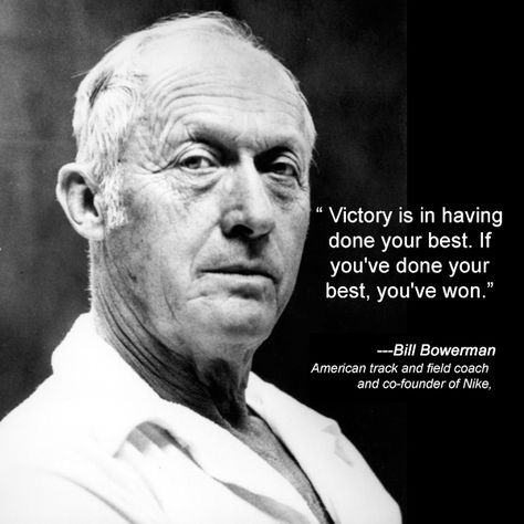 #InspirationalQuote : "Victory is in having done your best. If you've done your best, you've won." — Bill Bowerman Nike Installation, Track And Field Uniforms, Track And Field Coach, Bill Bowerman, 1972 Olympics, Steve Prefontaine, Winning Season, Phil Knight, Open Quotes