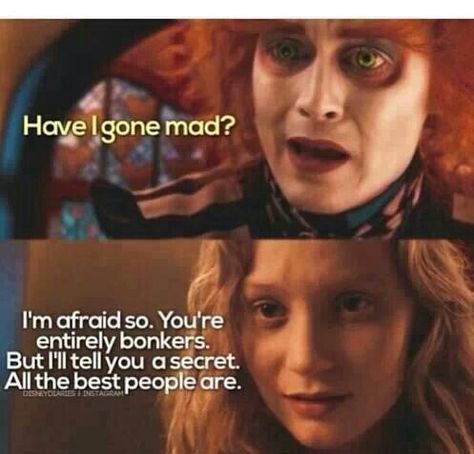 I love any movie with Johnny Depp in it!! Mad Hatter Quotes, Have I Gone Mad, Tattoo Disney, Weird People, Alice In Wonderland Aesthetic, Wonderland Tattoo, Disney Brave, Alice And Wonderland Quotes, Wonderland Quotes