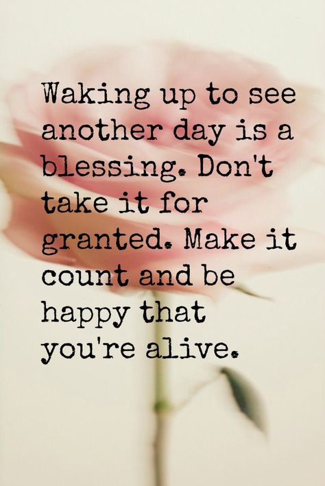 Waking up to see another day is a blessing. Don't take it for granted. Make it count and be happy that you're alive.. Blessed To See Another Day Quotes, Su Day Morning Quotes, Thank You For Another Day Quotes, I See God In You Quotes, Wake Up With A Grateful Heart, Positive Blessing Quotes, Every Day Is A Blessing Quotes, Thank You For Another Day, Hope Your Day Is As Amazing As You Are