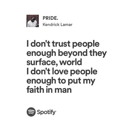 PRIDE. by kendrick lamar Kendrick Lamar Pride Lyrics, Pride Kendrick Lamar, Pride Lyrics, Kendrick Lyrics, Kendrick Lamar Quotes, Pretty Qoutes, Kendrick Lamar Lyrics, Dont Trust People, Lyrics To Live By