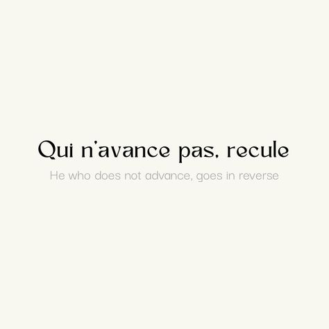 Qui n’avance pas, recule
He who does not advance, goes in reverse French Quotes With Translation, French Quotes, R A, Quotes, Quick Saves