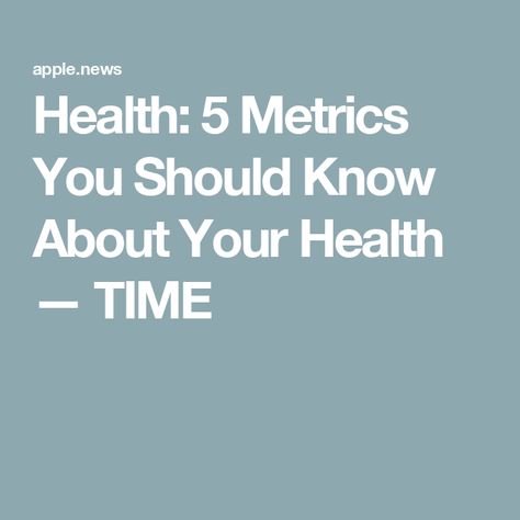 Health: 5 Metrics You Should Know About Your Health — TIME Fun Facts About Yourself, Fun Facts, Health