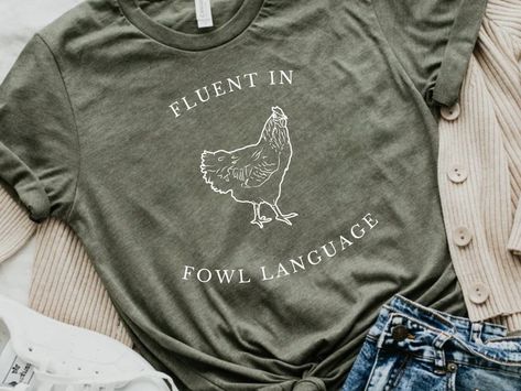 Chicken T Shirt Ideas, Fluent In Fowl Language, Fowl Language, Gift For Farmer, Chicken Mom, Cricut Shirts, Chicken Shirt, Chicken Tshirts, Chicken Shirts