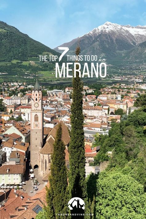 Bliss in the Alps: The Top 7 Things to Do in Merano (Meran) 26 Slovenia Travel, Italian Vacation, Explore Italy, Italy Travel Tips, South Tyrol, Italy Travel Guide, Italian Culture, The Alps, Italy Vacation