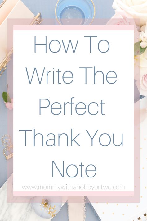 How To Write The Perfect Thank You Note Thank You Note, Thank You Note Wording, Thank You Note Template, Notes To Parents, Thanking Someone, Writing Thank You Cards, Better Parent, Happy New Year Everyone, Enjoy Writing