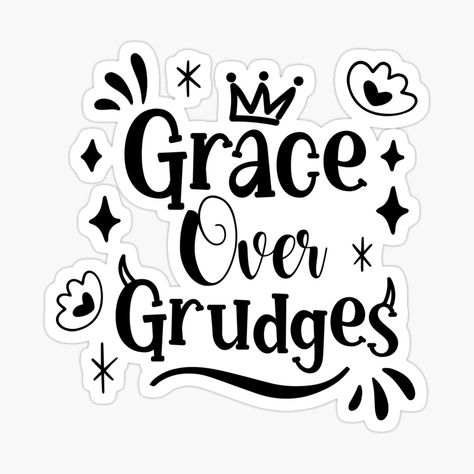 Grace Over Grudges, Positive Energy Quote, Grudge Quotes, Quotes Lettering, Positive Energy Quotes, Energy Quotes, Trendy Quotes, Lettering Quotes, Quote Stickers