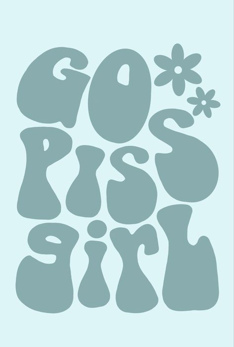 Go piss girl poster #poster #wallpaper #trendy #blue #teal Girly Posters, Go Piss Girl, Apartment Prints, Dorm Paintings, Dorm Aesthetic, Mirror Collage, St Clare, Silly Quotes, Collage Pictures