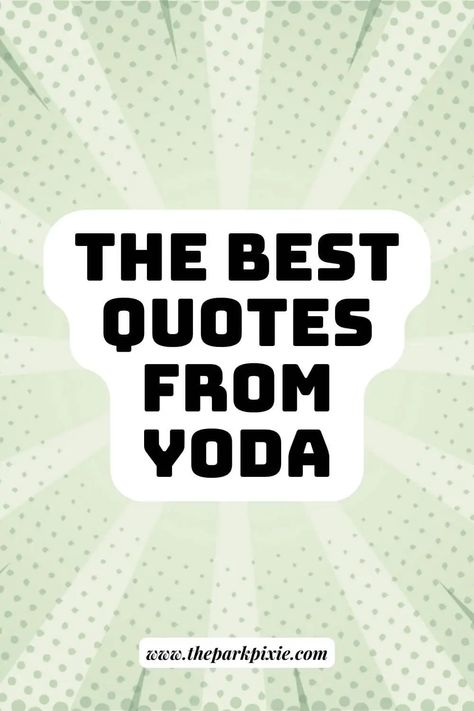 Graphic with a green comic-like background. Text in the middle reads: The Best Quotes from Yoda. Star Wars Senior Quotes, Star Wars Sayings Quotes, Star Wars Sayings, Grogu Quotes, Yoda Quotes Wisdom, Yoda Quotes Funny, Star Wars Quotes Inspirational, Master Yoda Quotes, Best Star Wars Quotes