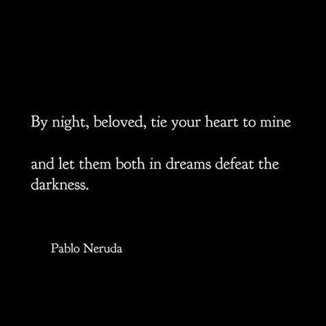 ... 100 Love Sonnets, Neruda Love Poems, Love Sonnets, Neruda Quotes, Poetic Words, Pablo Neruda, Literature Quotes, Poetry Words, Poem Quotes