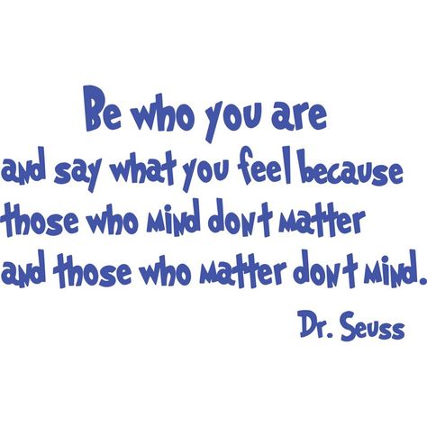 Best Dr Seuss Quotes, Hopeful Quotes, Colorful Inspiration, Say What You Mean, Dr Seuss Quotes, Office Color, Seuss Quotes, Vinyl Wall Quotes, Savage Quotes