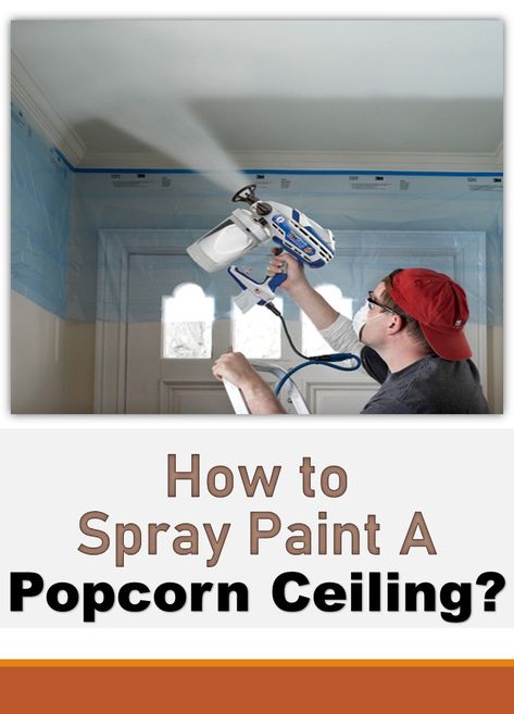 Painting a ceiling with a popcorn texture can be tricky. However, with bit of patience and skills you can easily spray it over without creating any mess or overspray. Check for our detailed guide on how you can accomplish this tricky job to get a most desiring look. Painting Over Popcorn Ceiling, Paint Popcorn Ceiling, Fix Popcorn Ceiling Diy, Spray Paint Popcorn Ceiling, Sanding Popcorn Ceiling, Painting Popcorn Ceiling Tips, Painting Ceilings Tips, Paint Sprayer Walls, Painting Popcorn Ceiling