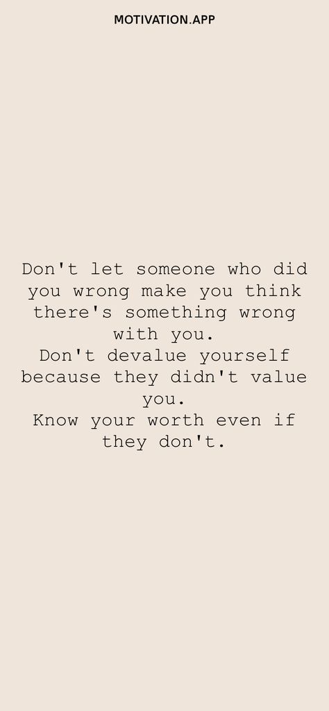 Think You Know Someone Quotes, If They Don’t See Your Worth, Dont Let The Bad Days Make You Think, Dont Let Anyone Tell You Your Worth, When Someone Does You Wrong, Family Quotes Bad, Know Your Worth Quotes, Wrong Quote, Enough Is Enough Quotes